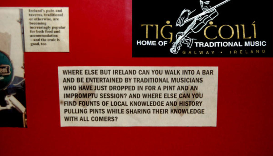The sign reads: Where else but Ireland can you walk into a bar and be entertained by traditional musicians who have just dropped in for a pint and an impromptu session? And where else can you find founts of local knowledge and history pulling pints while sharing their knowledge with all comers?